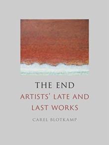 The End : Artists' Late and Last Works