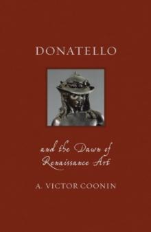 Donatello and the Dawn of Renaissance Art