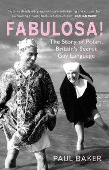 Fabulosa! : The Story of Polari, Britain's Secret Gay Language