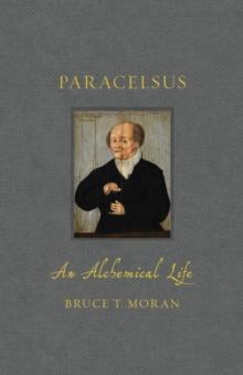 Paracelsus : An Alchemical Life