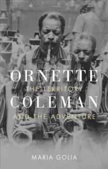 Ornette Coleman : The Territory and the Adventure