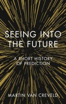 Seeing into the Future : A Short History of Prediction