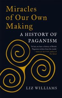 Miracles of Our Own Making : A History of Paganism