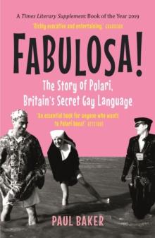 Fabulosa! : The Story of Polari, Britains Secret Gay Language