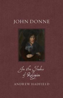 John Donne : In the Shadow of Religion