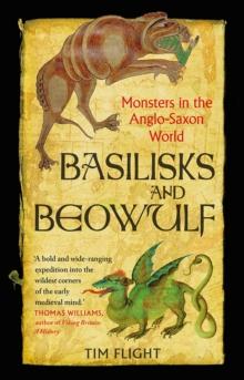 Basilisks and Beowulf : Monsters in the Anglo-Saxon World