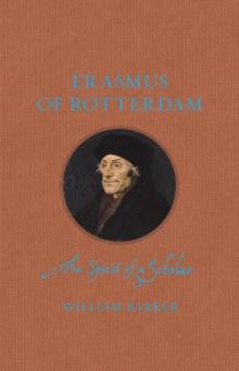 Erasmus of Rotterdam : The Spirit of a Scholar