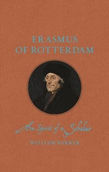 Erasmus of Rotterdam : The Spirit of a Scholar