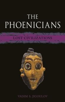 The Phoenicians : Lost Civilizations