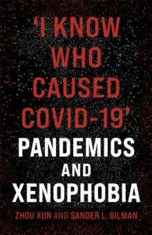 'I Know Who Caused COVID-19' : Pandemics and Xenophobia