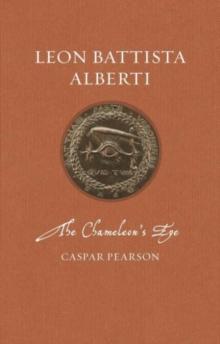 Leon Battista Alberti : The Chameleon's Eye