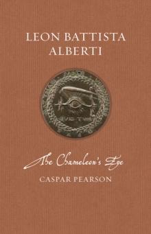 Leon Battista Alberti : The Chameleon's Eye