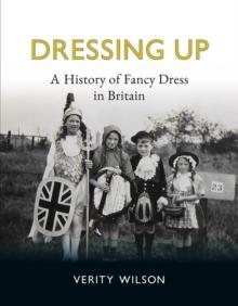 Dressing Up : A History of Fancy Dress in Britain