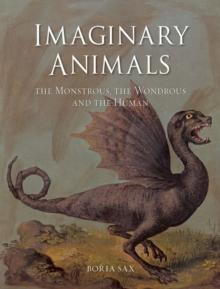 Imaginary Animals : The Monstrous, the Wondrous and the Human