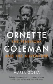 Ornette Coleman : The Territory and the Adventure