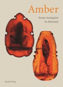 Amber : From Antiquity to Eternity