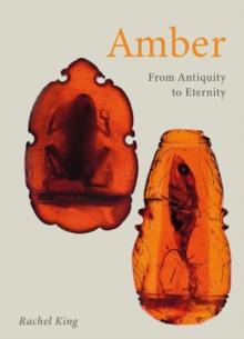 Amber : From Antiquity to Eternity