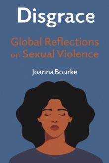 Disgrace : Global Reflections on Sexual Violence