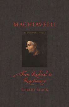 Machiavelli : From Radical to Reactionary