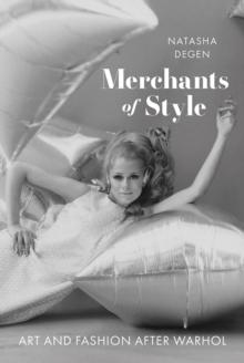 Merchants of Style : Art and Fashion After Warhol