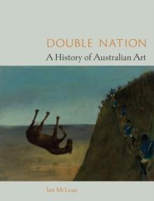 Double Nation : A History of Australian Art