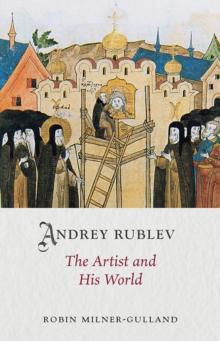 Andrey Rublev : The Artist and His World