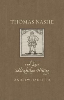 Thomas Nashe and Late Elizabethan Writing