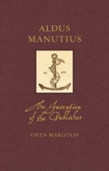 Aldus Manutius : The Invention of the Publisher