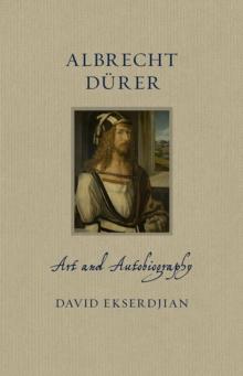 Albrecht Durer : Art and Autobiography