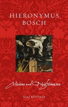 Hieronymus Bosch : Visions and Nightmares