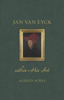 Jan van Eyck within His Art