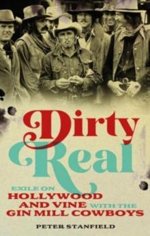 Dirty Real : Exile on Hollywood and Vine with the Gin Mill Cowboys