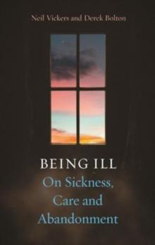 Being Ill : On Sickness, Care and Abandonment