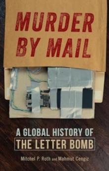 Murder by Mail : A Global History of the Letter Bomb