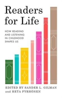 Readers for Life : How Reading and Listening in Childhood Shapes Us