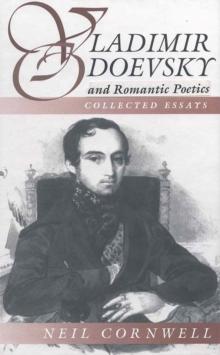 Vladimir Odoevsky and Romantic Poetics : Collected Essays