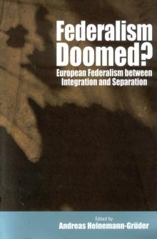 Federalism Doomed? : European Federalism between Integration and Separation