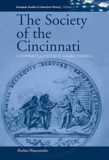 The Society of the Cincinnati : Conspiracy and Distrust in Early America