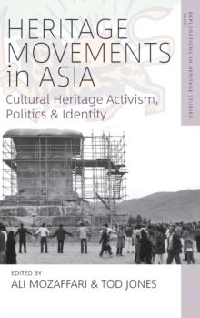 Heritage Movements in Asia : Cultural Heritage Activism, Politics, and Identity