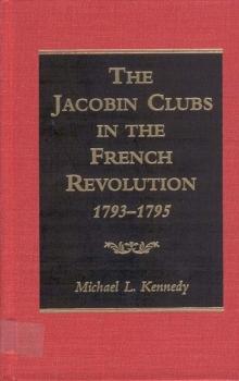 The Jacobin Clubs in the French Revolution, 1793-1795