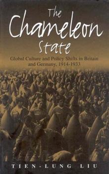 The Chameleon State : Global Culture and Policy Shifts in Britain and Germany, 1914-1933