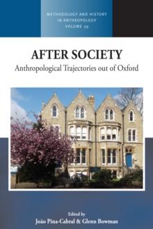 After Society : Anthropological Trajectories out of Oxford