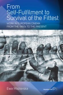 From Self-fulfilment to Survival of the Fittest : Work in European Cinema from the 1960s to the Present