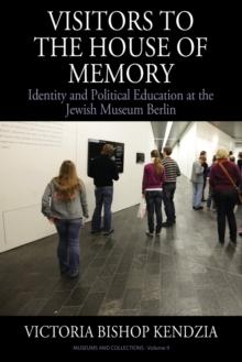 Visitors to the House of Memory : Identity and Political Education at the Jewish Museum Berlin