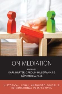 On Mediation : Historical, Legal, Anthropological and International Perspectives