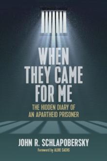 When They Came for Me : The Hidden Diary of an Apartheid Prisoner