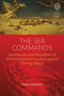 The Sea Commands : Community and Perception of the Environment in a Portuguese Fishing Village