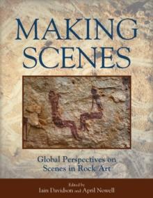 Making Scenes : Global Perspectives on Scenes in Rock Art