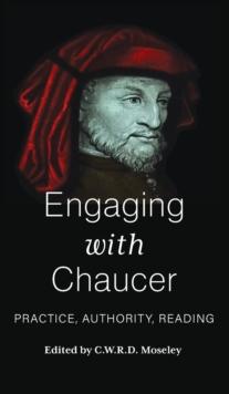 Engaging with Chaucer : Practice, Authority, Reading