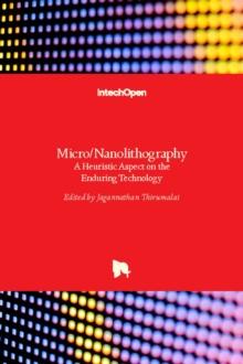 Micro/Nanolithography : A Heuristic Aspect on the Enduring Technology